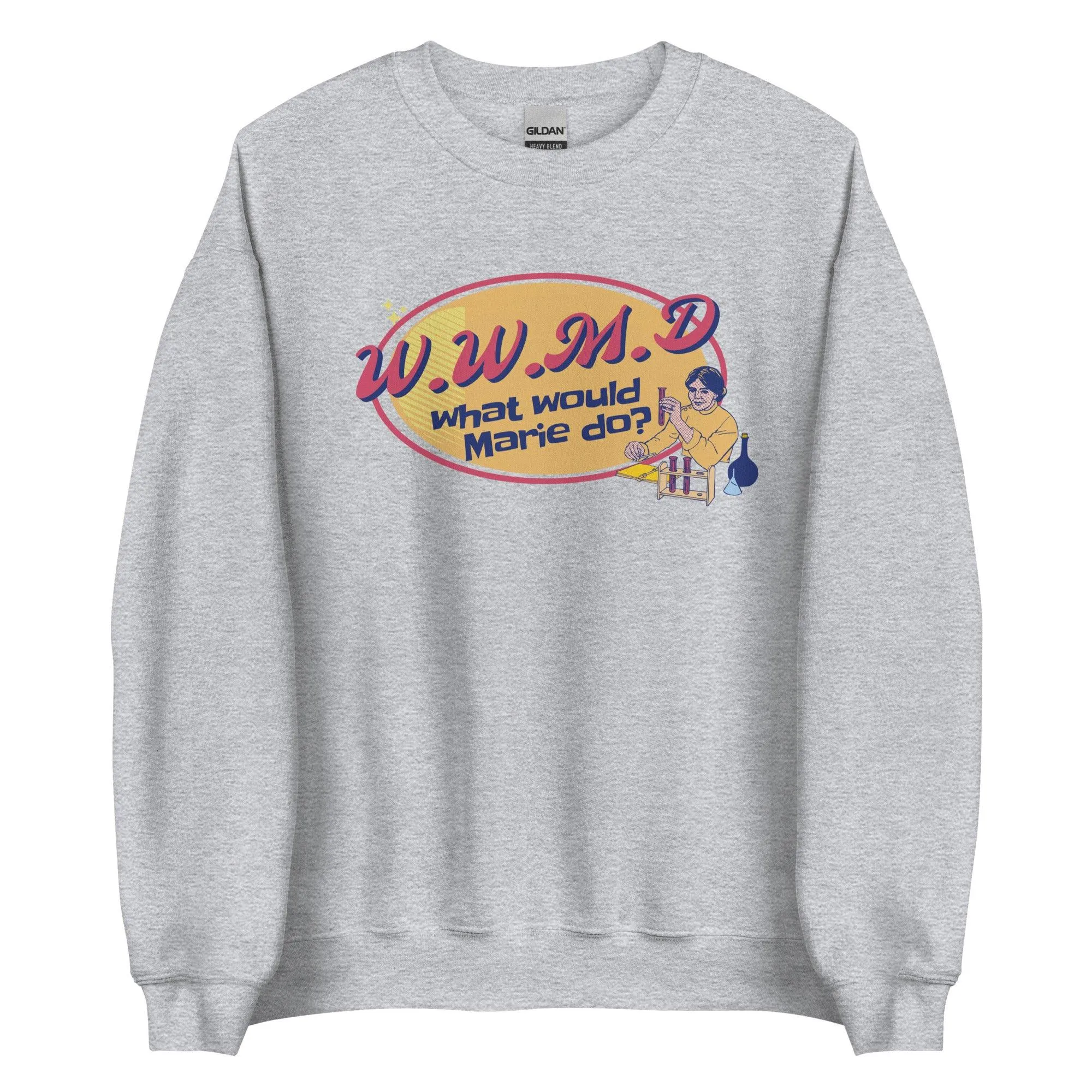 What Would Marie Curie Do? Sweatshirt