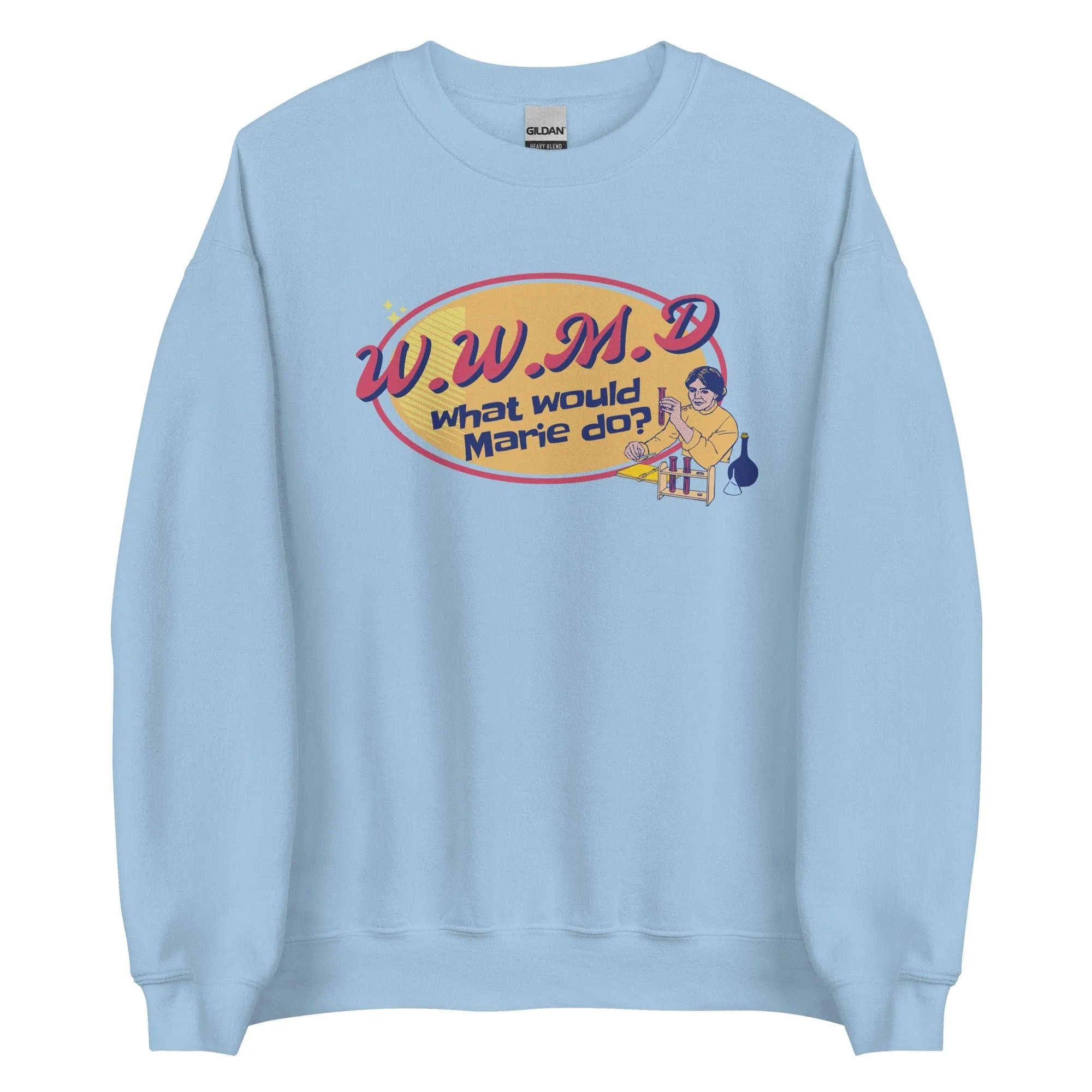 What Would Marie Curie Do? Sweatshirt